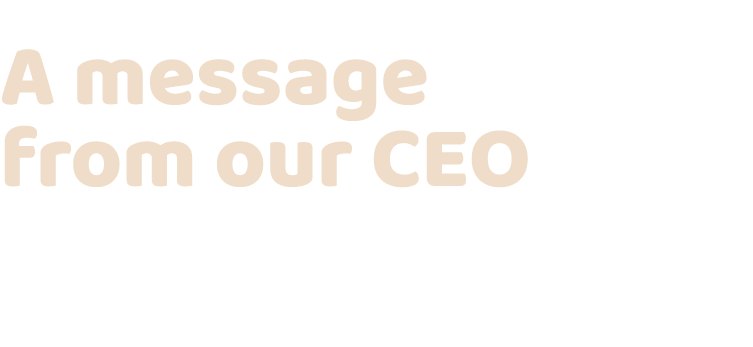 A message from our CEO 