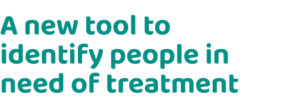A new tool to identify people in need of treatment