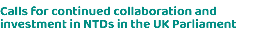 Calls for continued collaboration and investment in NTDs in the UK Parliament 