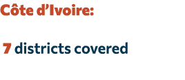 C te d’Ivoire: 7 districts covered 